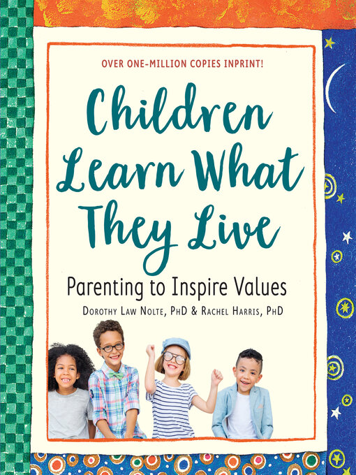 Title details for Children Learn What They Live by Rachel Harris L.C.S.W., Ph.D. - Available